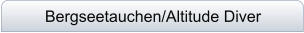 Bergseetauchen/Altitude Diver