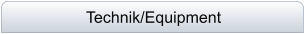 Technik/Equipment