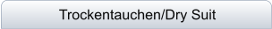 Trockentauchen/Dry Suit