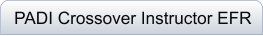 PADI Crossover Instructor EFR